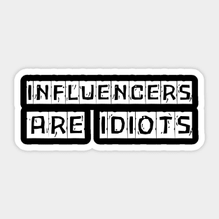 Influencers-Are-Idiots Sticker